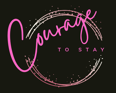 Courage to Stay
